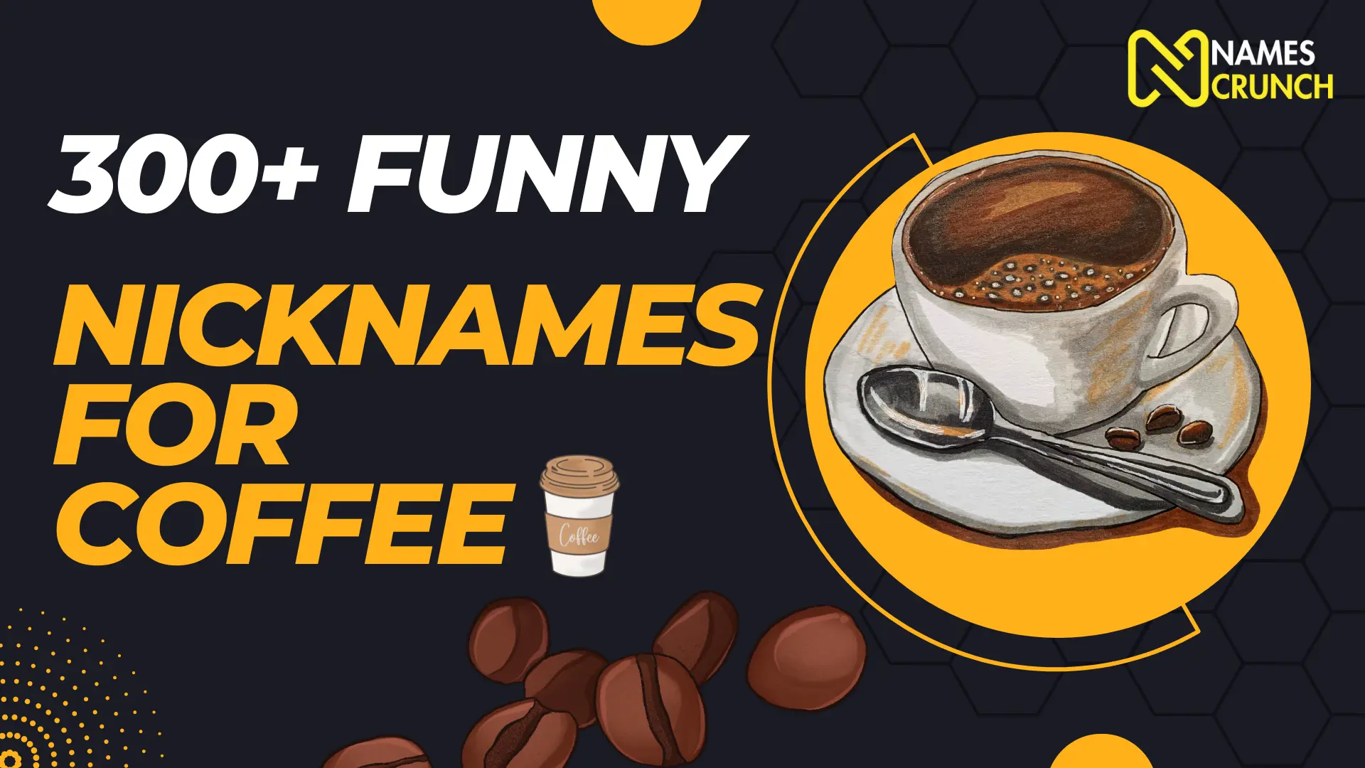 300+ Funny Nicknames For Coffee
