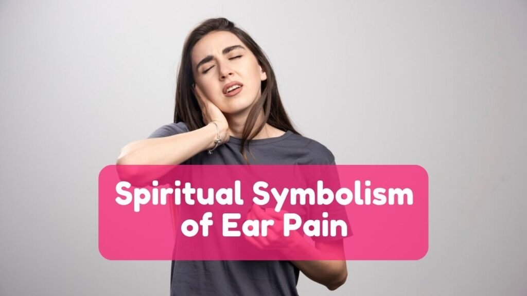 Spiritual Symbolism of Ear Pain