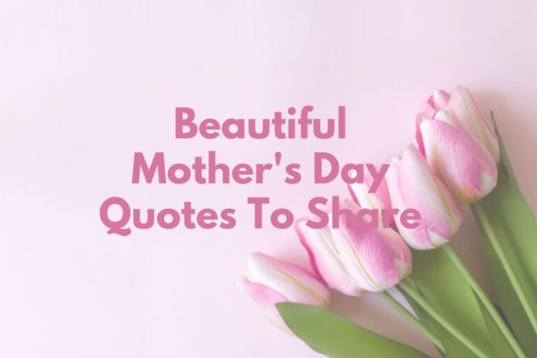 37 Beautiful Mother's Day Quotes To Share From Daughters To Moms