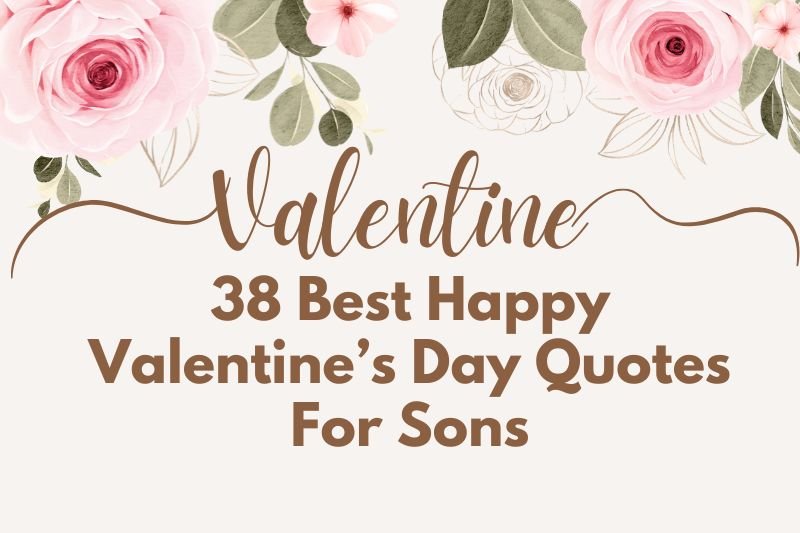 Best Happy Valentine’s Day Quotes For Sons