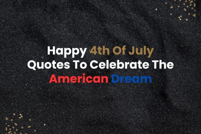 Happy 4th Of July Quotes To Celebrate The American Dream